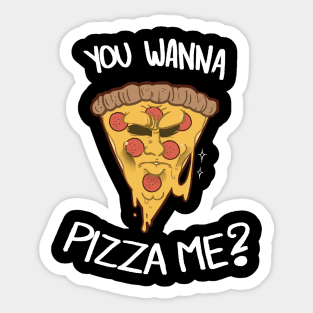 You Wanna Pizza Me? Sticker